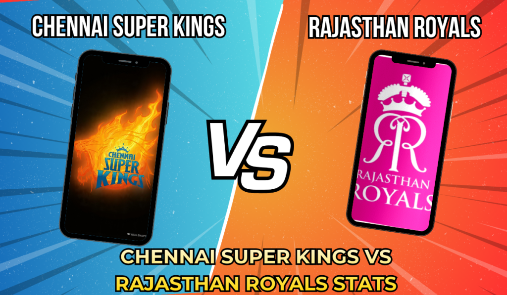 Chennai Super Kings vs Rajasthan Royals Stats